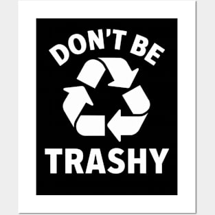 Don't Be Trashy Posters and Art